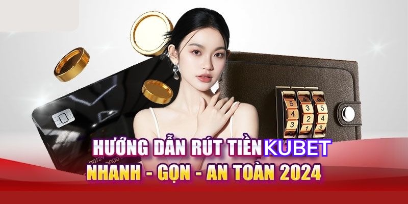 rút tiền kubet